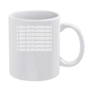 1 800 Hot Line Bling Fun Popular Rap Hip Hop Song Music Graphic T Shir White Mug