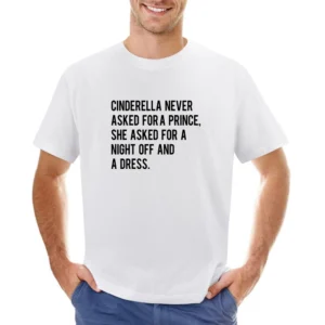 A Night Off And A Dress Cinderella Story Fun Graphic Tee Shirt Asian Size Men T-Shirt