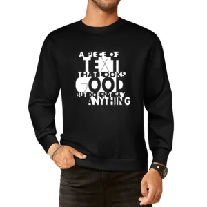 A Piece Of Text That Looks Good but Does not say anything Funny Humor European Size Pullover Sweater