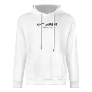 Aint Laurent Without Yves Funny Graphic Fashion Tee Shirt European Size Men Hoodie