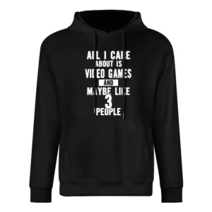 All I Care About Is Video Games Tshirt European Size Men Hoodie
