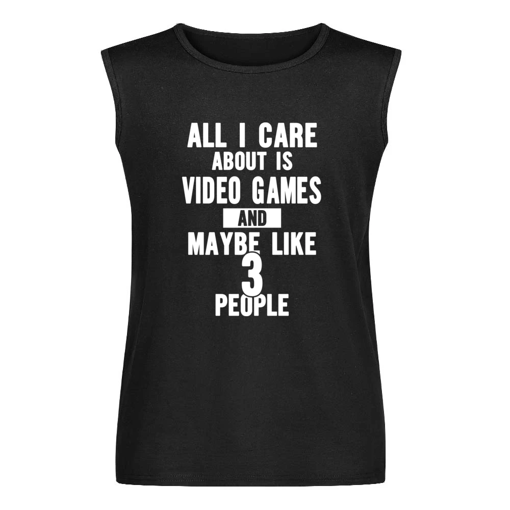 All I Care About Is Video Games Tshirt Men Sleeveless T-Shirt