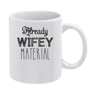 Already Wifey Material Funny Cool Married Graphic Wife Tee Shirt White Mug