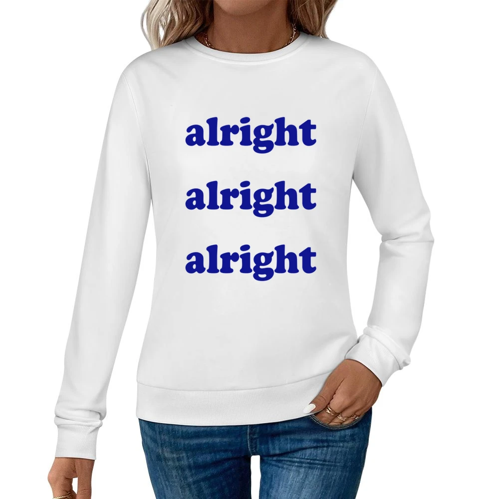 Alright Alright Alright Fun Vintage Party Graphic Women Pullover Sweatshirt