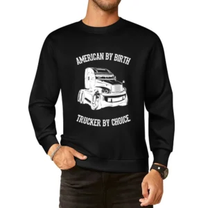 American By Birth Trucker By Choice European Size Pullover Sweater