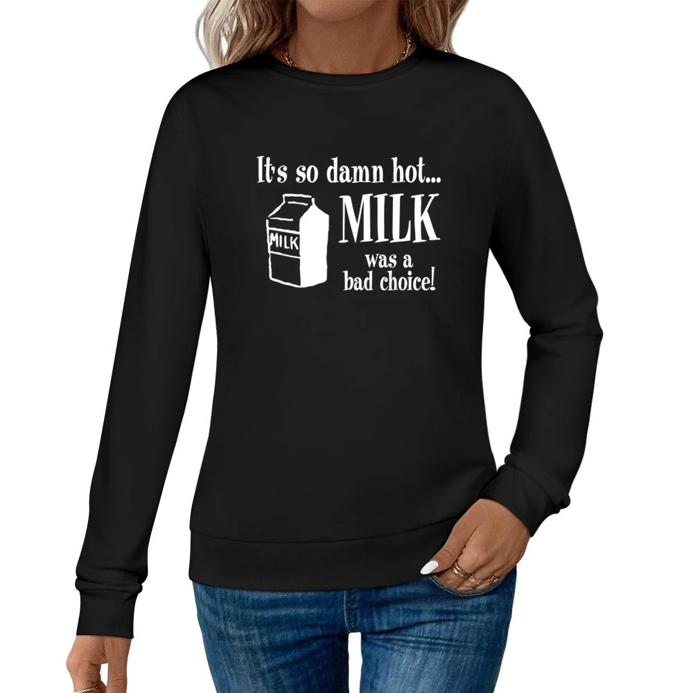 Anchorman Milk Bad Choice Women Pullover Sweatshirt