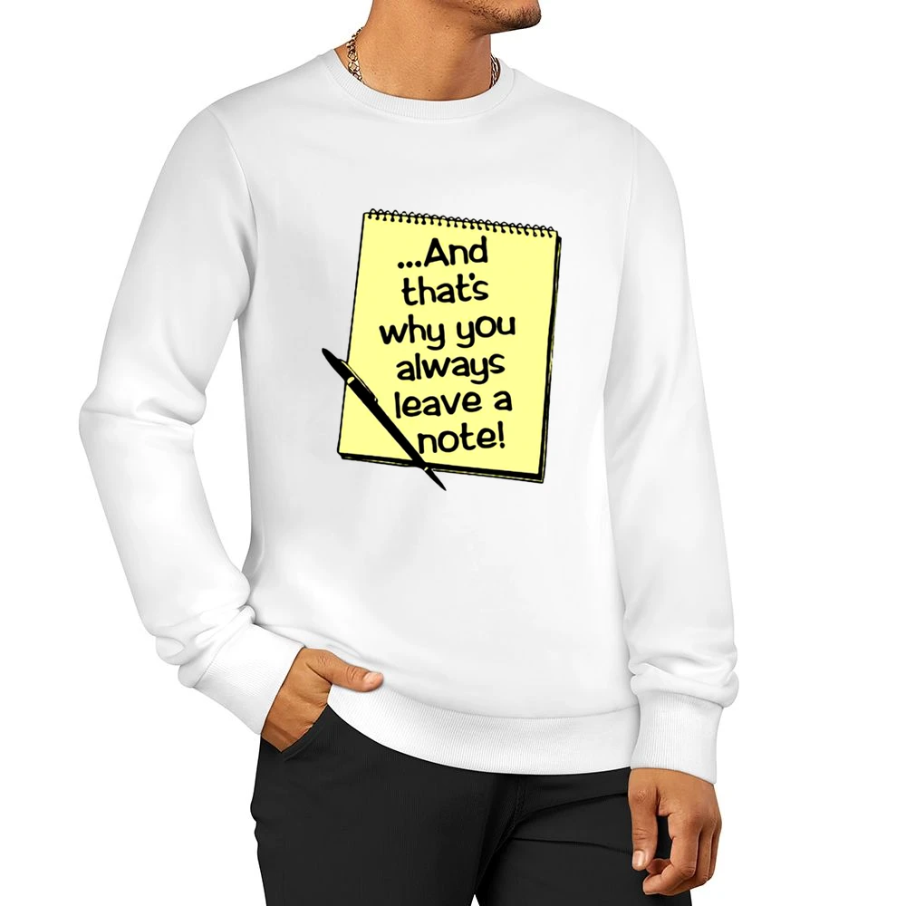And that's why you always leave a note Men Pullover Sweatshirt