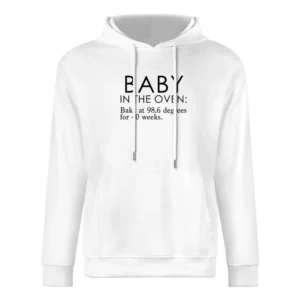 Baby In The Oven Baking Instructions Funny Pregnancy 40 Weeks Cool Gra European Size Men Hoodie