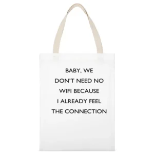 Baby We Dont Need No Wifi Funny Connection Pick Up Line Tee Shirt White Canvas Tote Shopping Bag