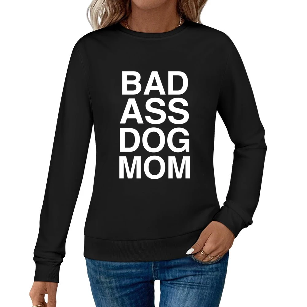 Bad Ass Dog Mom Funny Dog Puppy Lovers Graphic Women Pullover Sweatshirt