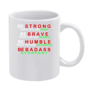 Be Badass Everyday White Mug