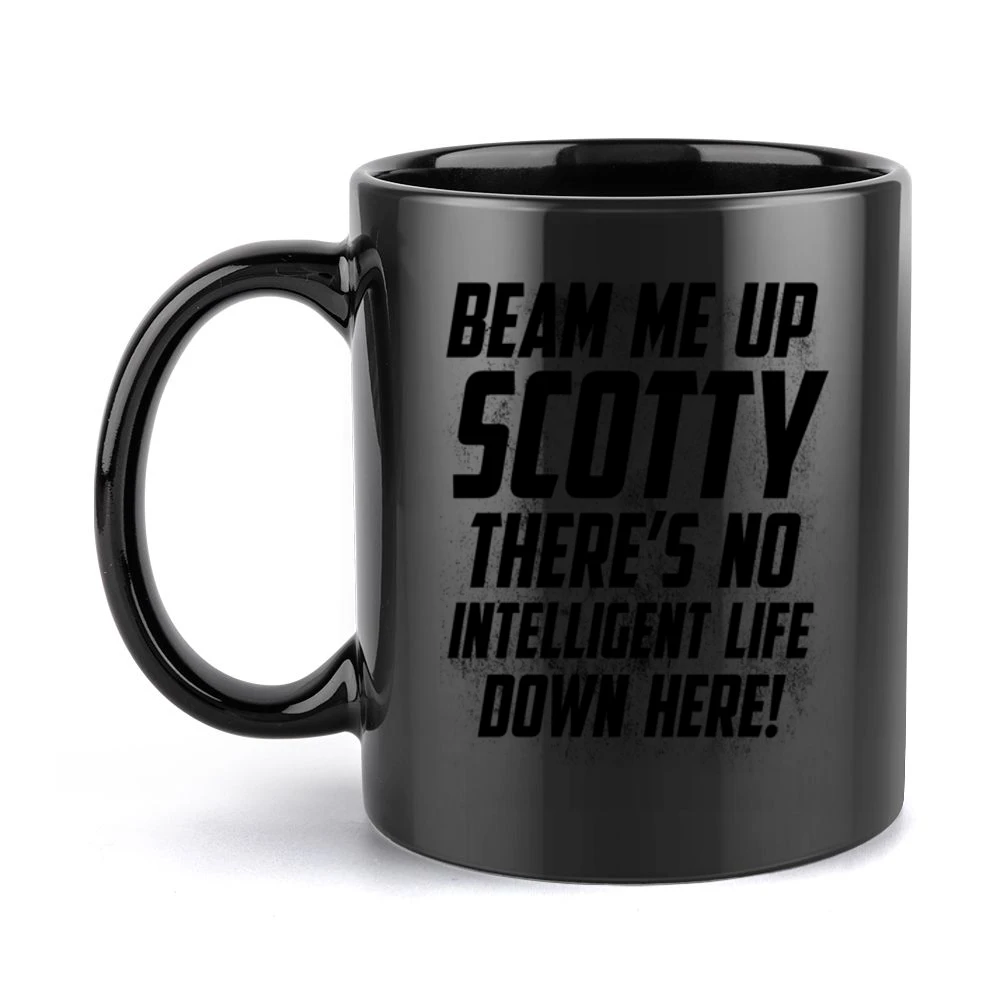 Beam Me Up Scotty There Is No Intelligent Life Down Here Fun Star Trek Black Mug