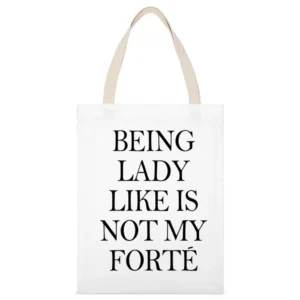 Being Lady Like Is Not My Forte Funny Tee Shirt White Canvas Tote Shopping Bag