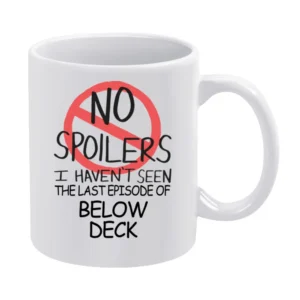 Below Deck No Spoilers Last Episode Tv Funny White Mug