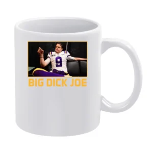 Big Dick Joe Burrow Lsu Champions Louisiana Football Sports Fan T Shir White Mug