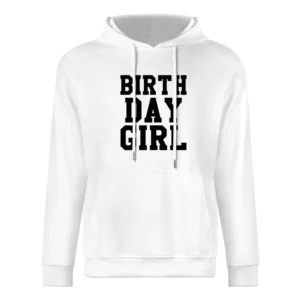 Birth Day Girl Fun Birthday Graphic Tee Shirt European Size Men Hoodie