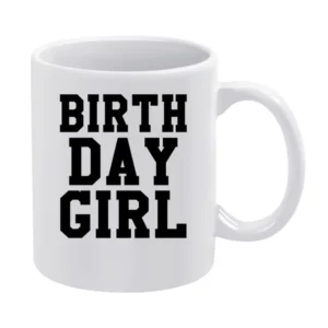 Birth Day Girl Fun Birthday Graphic Tee Shirt White Mug