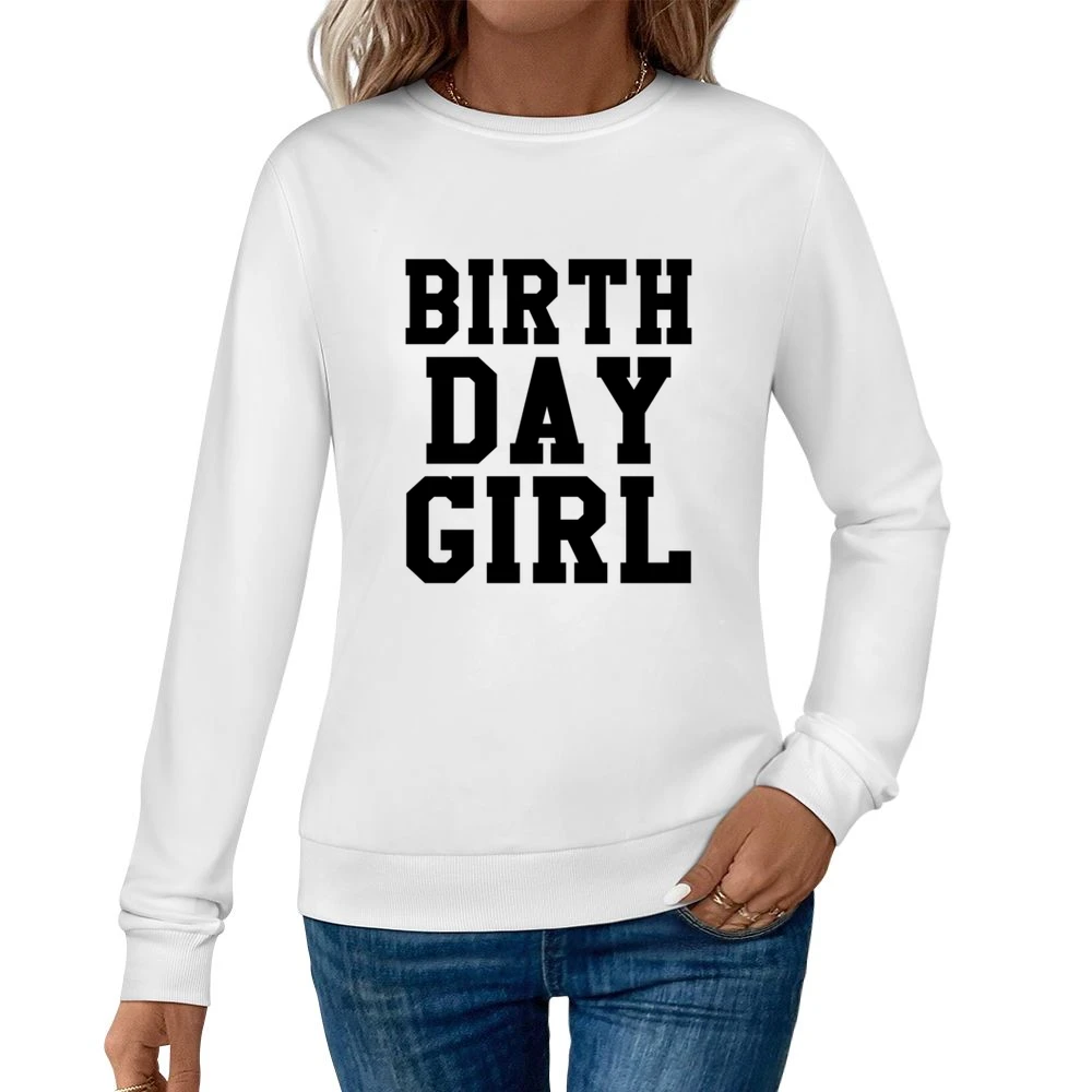 Birth Day Girl Fun Birthday Graphic Tee Shirt Women Pullover Sweatshirt
