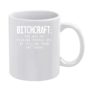 Bitchcraft The Art Of Pissing People Off Funny Graphic White Mug