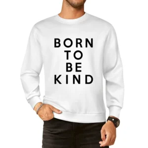 Born To Be Kind Fun Cute Graphic European Size Pullover Sweater