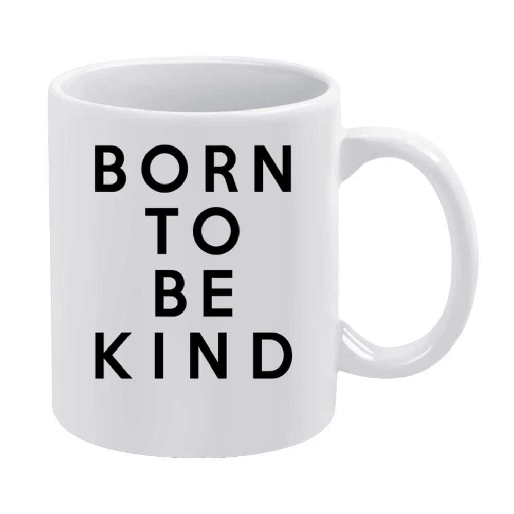 Born To Be Kind Fun Cute Graphic White Mug