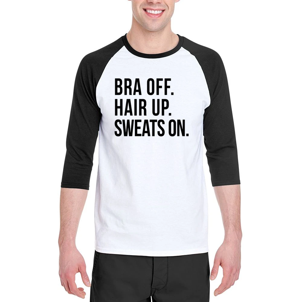 Bra Off Hair Up Sweats On Fun Lazy Day Relax Comfy Day Off Graphic T S Men 3/4 Sleeve T-Shirt