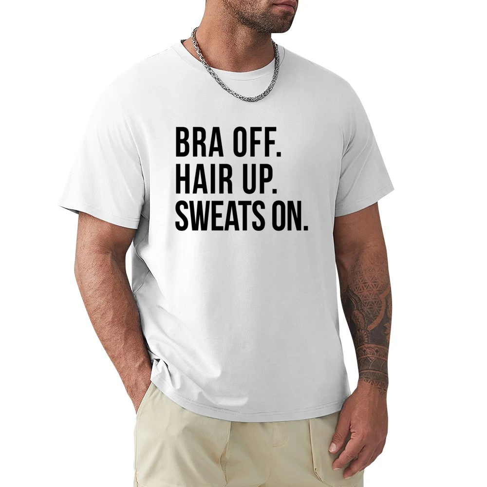 Bra Off Hair Up Sweats On Fun Lazy Day Relax Comfy Day Off Graphic T S Premium Men T-shirt