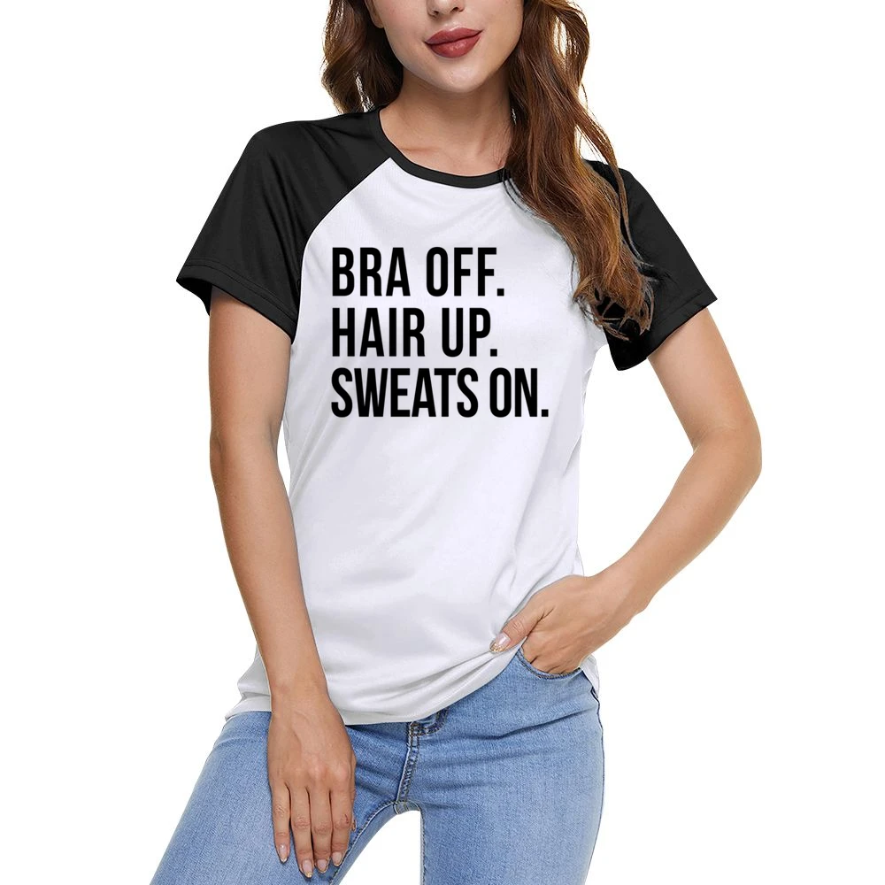 Bra Off Hair Up Sweats On Fun Lazy Day Relax Comfy Day Off Graphic T S Women Ladies Short Sleeve T-Shirt