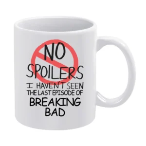 Breaking Bad No Spoilers Last Episode Tv Funny White Mug