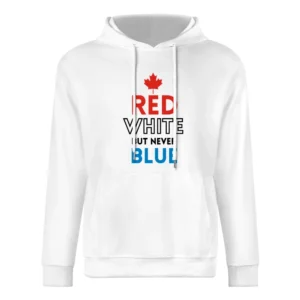 Canada Day 150 Red White But Never Blue Celebrate Canadian Graphic Tee European Size Men Hoodie