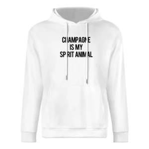 Champagne Is My Spirit Animal Funny Popular Party Alcohol Graphic Tee European Size Men Hoodie