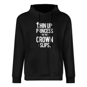 Chin Up Princess Or The Crown Slips Fun Graphic Tee Shirt European Size Men Hoodie