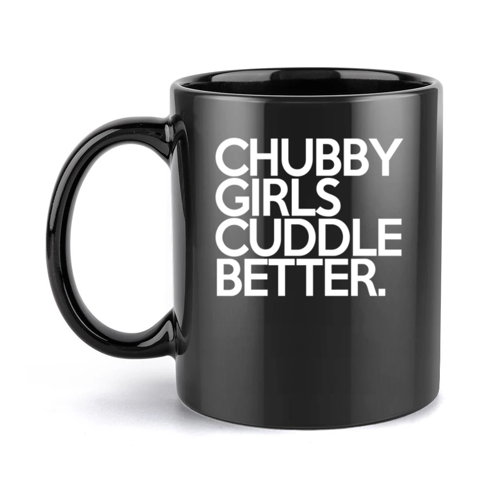 Chubby Girls Cuddle Better Fun Graphic Tee Shirt Black Mug