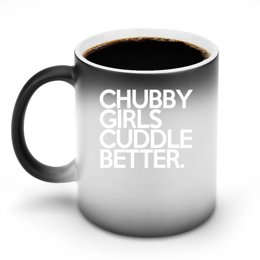 Chubby Girls Cuddle Better Fun Graphic Tee Shirt Discoloration Mug