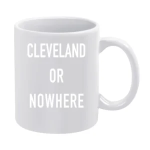Cleveland Or Nowhere Fun Basketball Playoffs Sports Fan Graphic Tee Sh White Mug
