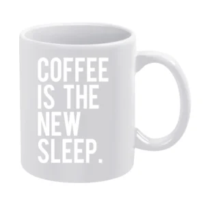Coffee Is The New Sleep Fun Caffeine Lovers Graphic Tee Shirt White Mug