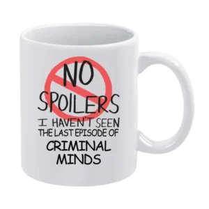 Criminal Minds No Spoilers Last Episode Tv Funny White Mug