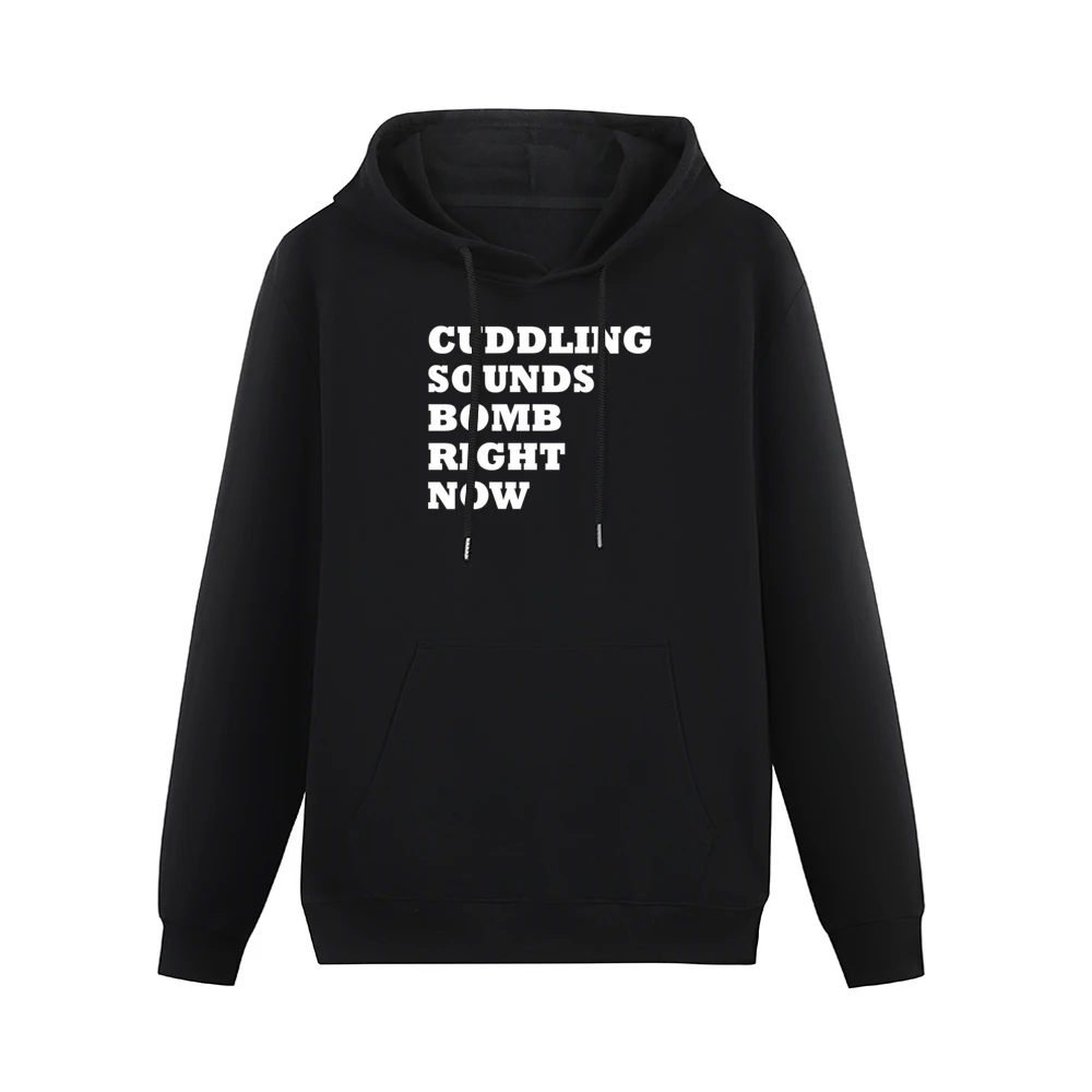 Cuddling Sounds Bomb Right Now Funny Graphic Tee Shirt Men Hoodie With Pocket