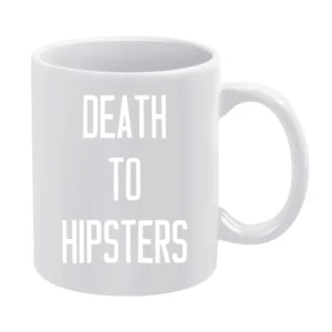 Death To Hipsters Funny Popular Graphic Tee Shirt White Mug