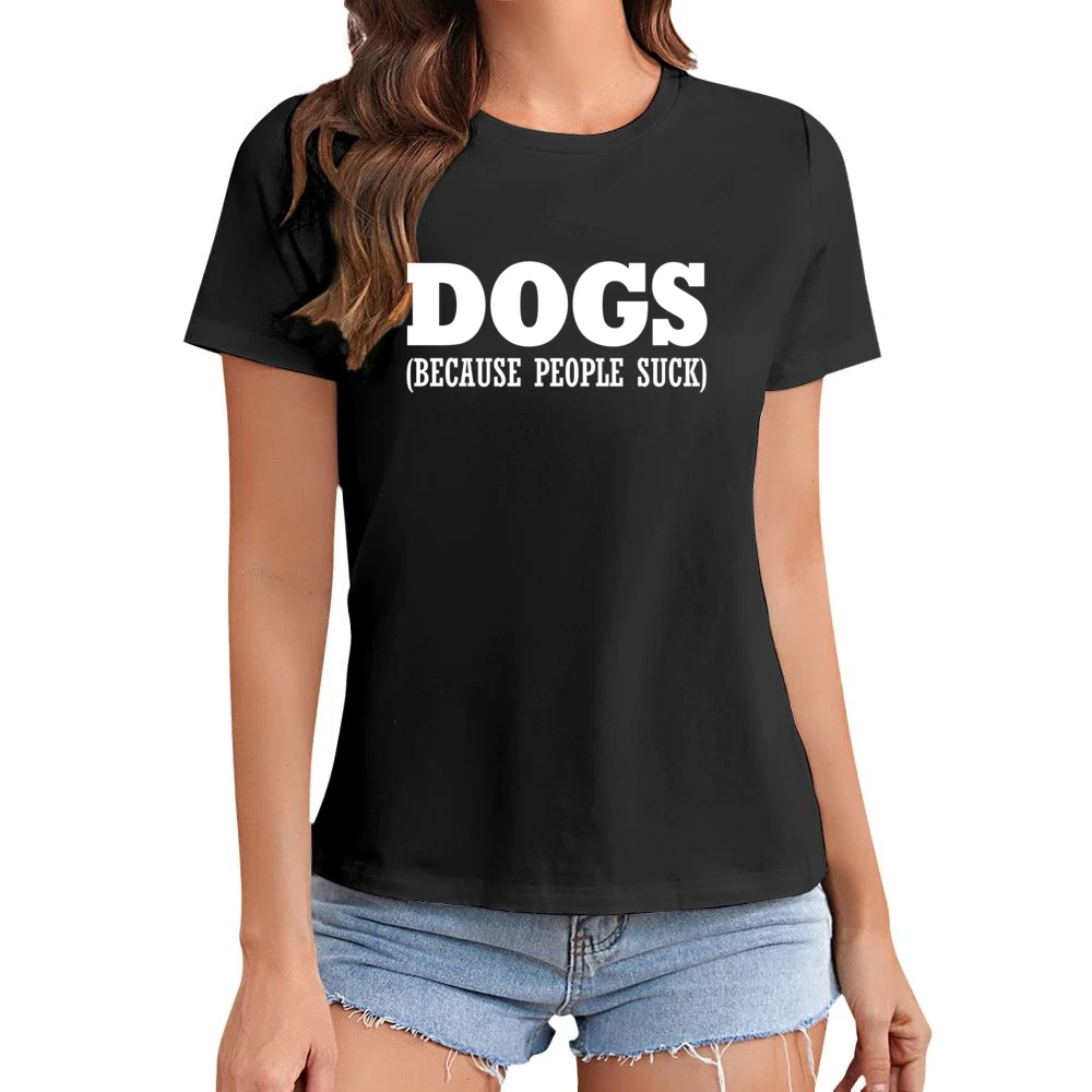 Dogs Because People Suck Fun Dog Lover Asian Size Women Ladies T-shirt