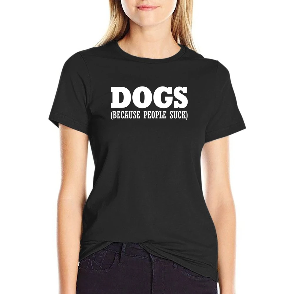 Dogs Because People Suck Fun Dog Lover US Size Women Ladies T-shirt