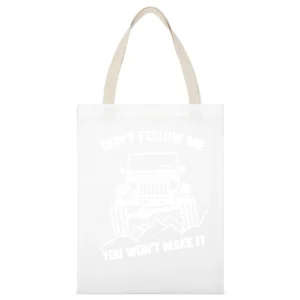 Dont Follow Me You Wont Make It Funny Jacked Up Jeep Lover White Canvas Tote Shopping Bag
