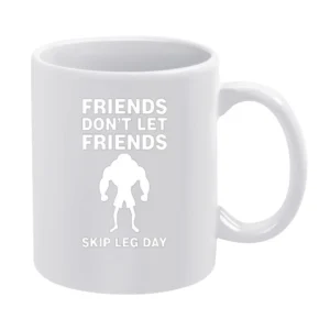 Don't Skip Leg Day Tshirt White Mug