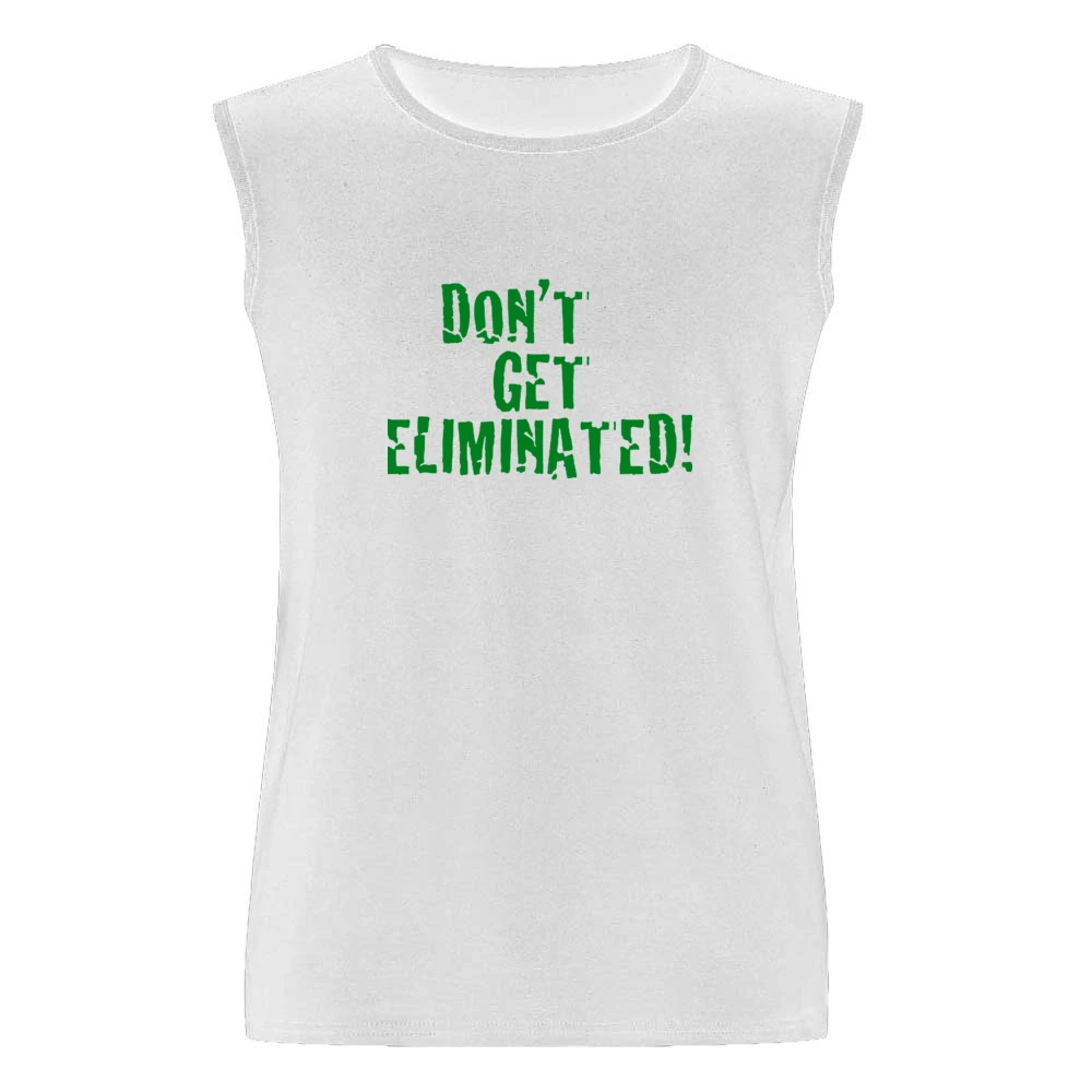 Don't get eliminated - motivational Men Sleeveless T-Shirt