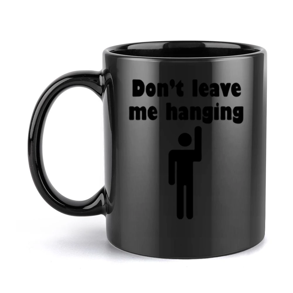 Don't leave me hanging Black Mug
