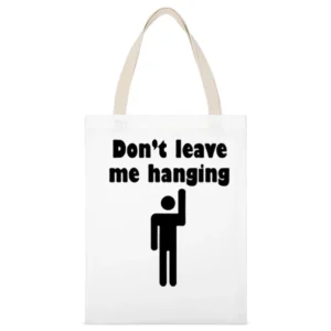 Don't leave me hanging White Canvas Tote Shopping Bag