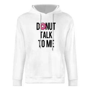 Donut Talk To Me Fun Food Tee Shirt European Size Men Hoodie