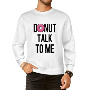 Donut Talk To Me Fun Food Tee Shirt European Size Pullover Sweater