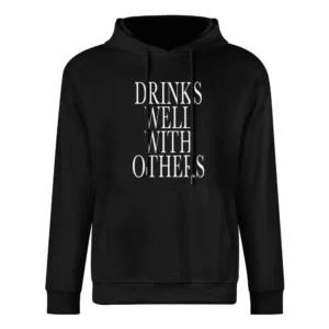 Drinks Well With Others Funny Party Graphic Tee Shirt European Size Men Hoodie