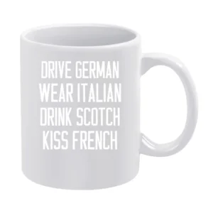 Drive German Wear Italian Drink Scotch Kiss French Fun Graphic Tee Shi White Mug